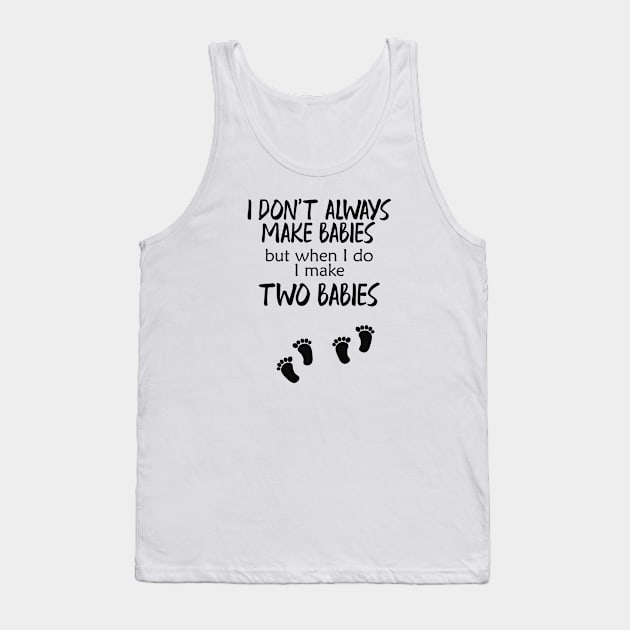 Pregnancy - I make two babies Tank Top by KC Happy Shop